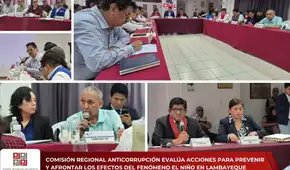 Lambayeque evalúa acciones para prevenir efectos del Fenómeno El Niño