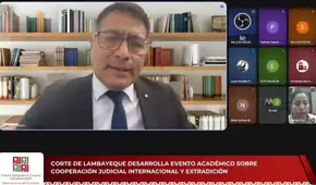Corte de Lambayeque desarrolla evento sobre cooperación judicial internacional y extradición