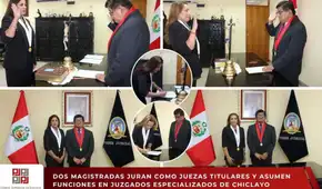 Dos magistradas juraron como juezas titulares y asumieron funciones en juzgados de Chiclayo