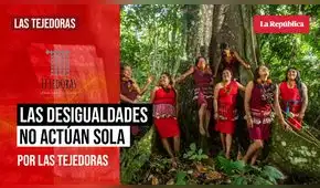 Las desigualdades no actúan solas, por Las Tejedoras