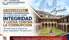 Ayacucho será sede del II Encuentro Nacional e Internacional sobre Integridad del Poder Judicial