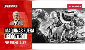 Máquinas fuera de control, por Mirko Lauer