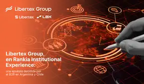 Libertex Group, en Rankia Markets Experience: una apuesta decidida por el B2B en Argentina y Chile
