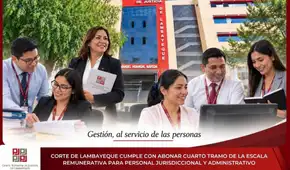Corte de Lambayeque cumple con abonar cuarto tramo de la escala remunerativa para personal jurisdiccional y administrativo