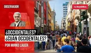 ¿Occidentales? ¿Cuán occidentales?, por Mirko Lauer ¿Occidentales? ¿Cuán occidentales?, por Mirko Lauer