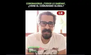 Coronavirus ¿Todos lo sabían?, ¿viene el comunismo global? [VIDEO]