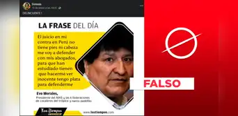 No, Evo Morales no ha dicho que usará su dinero y abogados para defenderse de juicio en Perú No, Evo Morales no ha dicho que usará su dinero y abogados para defenderse de juicio en Perú