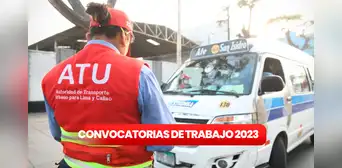 ¿Sin chamba? La ATU ofrece 27 empleos con hasta S/8.000 de sueldo