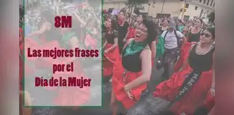 Las mejores frases por el 8M: imágenes y mensajes para conmemorar el Día de la Mujer 2023