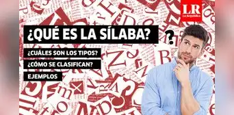 ¿Qué es la sílaba? Definición, tipos, clasificación y ejemplos ¿Qué es la sílaba? Definición, tipos, clasificación y ejemplos