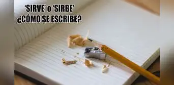 ‘Sirve’ o ‘sirbe’: ¿cuál es la manera correcta de escribir la palabra? ‘Sirve’ o ‘sirbe’: ¿cuál es la manera correcta de escribir la palabra?