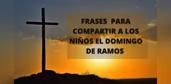 Domingo de Ramos para niños: frases e imágenes para compartir en el primer día de Semana Santa Domingo de Ramos para niños: frases e imágenes para compartir en el primer día de Semana Santa