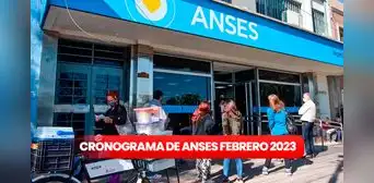 Anses 2023: revisa el cronograma de pagos para febrero y cuánto cobrar Anses 2023: revisa el cronograma de pagos para febrero y cuánto cobrar