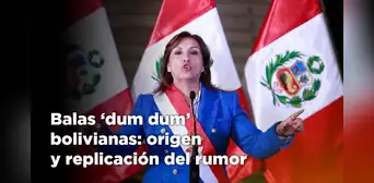 Balas 'dum dum' bolivianas: la trayectoria del rumor que se sostiene sin pruebas Balas 'dum dum' bolivianas: la trayectoria del rumor que se sostiene sin pruebas