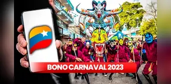 Bono Carnaval 2023 en Venezuela: ¿cómo saber si me toca recibirlo y hasta cuándo es la entrega?
