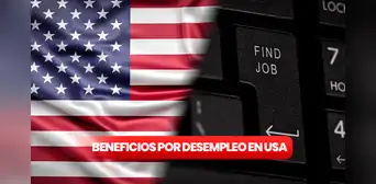 Beneficios por desempleo: ¿cuáles son los pasos a seguir y cómo solicitarlo en Estados Unidos?
