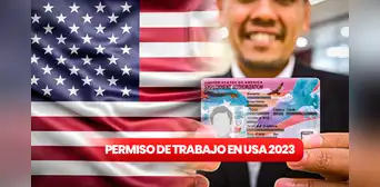 Permiso de trabajo en USA 2023: ¿cómo obtenerlo y cuánto demora?