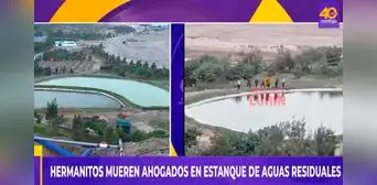 Lurín: 2 hermanos de 10 y 6 años mueren tras ingresar a estanque de aguas residuales Lurín: 2 hermanos de 10 y 6 años mueren tras ingresar a estanque de aguas residuales