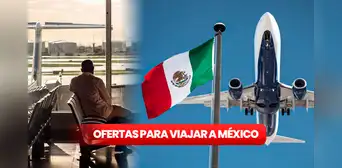 Boletos de avión a México: ¿dónde conseguir las mejores ofertas para viajar a México? Boletos de avión a México: ¿dónde conseguir las mejores ofertas para viajar a México?