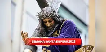 Semana Santa, abril 2023: ¿cuándo inicia, qué hacer y cuáles son los días feriados en el Perú?