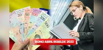 Bono Abril Rebelde 2023: ¿de cuánto es y a quiénes les corresponde?