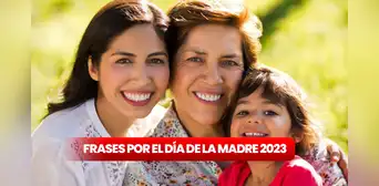 Frases por el Día de la Madre 2023: ¿qué mensajes puedes dedicarle a mamá en esta fecha?