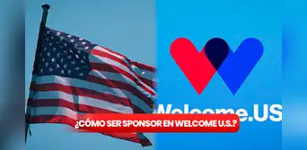 ¿Cómo puedo ser patrocinador en Welcome U.S. y cuáles son los requisitos? ¿Cómo puedo ser patrocinador en Welcome U.S. y cuáles son los requisitos?