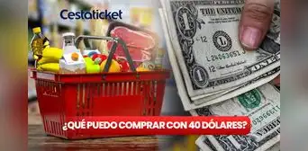 ¿Qué puedo comprar con la Cesta ticket a 40 dólares en Venezuela? ¿Qué puedo comprar con la Cesta ticket a 40 dólares en Venezuela?