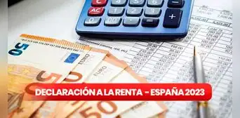 Declaración de la Renta 2023 en España: hasta cuándo se puede hacer y cómo saber si estoy obligado a declarar