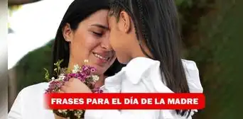 Día de la Madre: frases y cartas para saludar a mamá y compartir por Facebook y WhatsApp