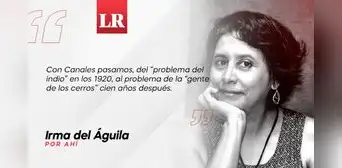 Canales y “la gente de los cerros”, por Irma del Águila Canales y “la gente de los cerros”, por Irma del Águila