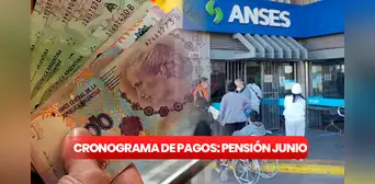 ¿Cuándo cobro Anses? Calendario de pagos junio 2023 y quiénes lo reciben
