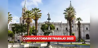 ¿Buscas trabajo en Arequipa? Estos son los empleos disponibles con sueldos de hasta S/7.000