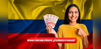 ¿Cuándo pagan Bono 500 mil pesos? Esto es lo que se sabe ¿Cuándo pagan Bono 500 mil pesos? Esto es lo que se sabe
