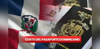 Pasaporte dominicano ¿cuánto cuesta y cómo solicitarlo por primera vez?