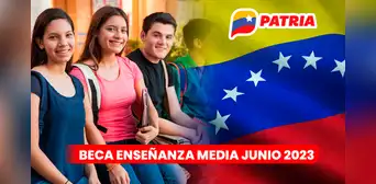 Beca Enseñanza Media 2023: ¡cobra HOY el pago de junio a través del sistema Patria! Beca Enseñanza Media 2023: ¡cobra HOY el pago de junio a través del sistema Patria!