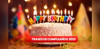 Frases de cumpleaños vía WhatsApp: aquí imágenes y mensajes para enviar