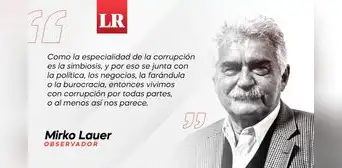 Corrupción, segunda naturaleza, por Mirko Lauer Corrupción, segunda naturaleza, por Mirko Lauer