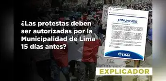 ¿Las protestas deben ser autorizadas por la Municipalidad de Lima 15 días antes? No, y te lo explicamos