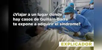 ¿Viajar a un lugar donde hay casos de Guillain-Barré te expone a adquirir el síndrome?