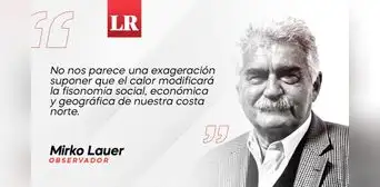 La calor esta juertaza, por Mirko Lauer