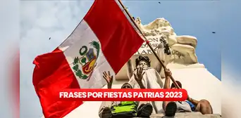 » Las Mejores FRASES cortas por Fiestas Patrias 2023: 50 mensajes patrióticos para 28 julio en Perú