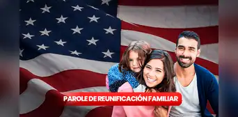 Parole de Reunificación Familiar 2023: ¿qué es y cuáles son los países que participan?