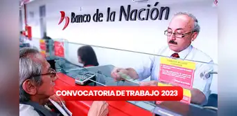 ¿Sin trabajo? Banco de la Nación abre convocatoria de trabajo con SUELDOS desde S/3.217 ¿Sin trabajo? Banco de la Nación abre convocatoria de trabajo con SUELDOS desde S/3.217