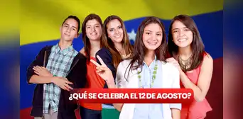 ¿Qué se celebra el 12 de agosto en Venezuela? Revisa las principales efemérides del mes