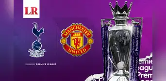 ¿A qué hora ver Tottenham vs. Manchester United EN VIVO? Hora y dónde ver por la Premier League