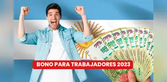 Bono para trabajadores 2023: ¿cuándo y quiénes cobrarán el beneficio de 60.000 pesos?