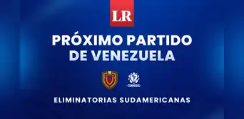 Próximo partido de Venezuela por las eliminatorias sudamericanas 2026: fecha, horario y canal Próximo partido de Venezuela por las eliminatorias sudamericanas 2026: fecha, horario y canal