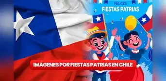 Fiestas Patrias: IMÁGENES BONITAS para compartir por la independencia de Chile