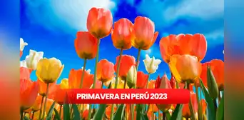 ¿Qué día inicia la PRIMAVERA en Perú? Fecha oficial, celebraciones y más AQUÍ ¿Qué día inicia la PRIMAVERA en Perú? Fecha oficial, celebraciones y más AQUÍ